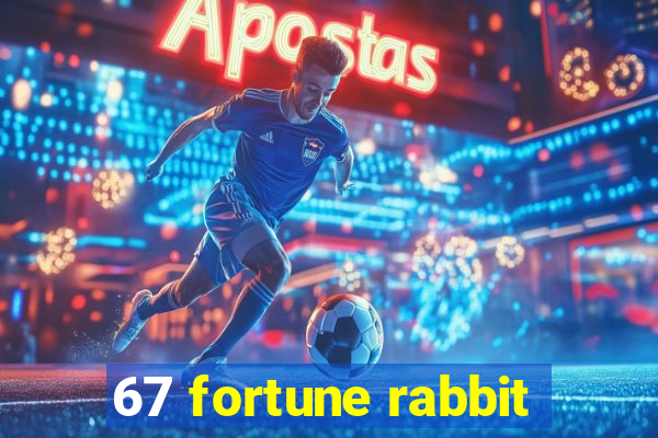 67 fortune rabbit